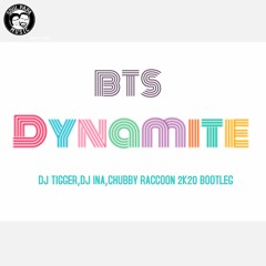 BTS - Dynamite (DJ Tigger, DJ Ina, Chubby Raccoon 2k20 Bootleg) **Free Download in Description**