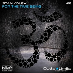 Stan Kolev - For The Time Being (Original Mix) Exclusive Preview