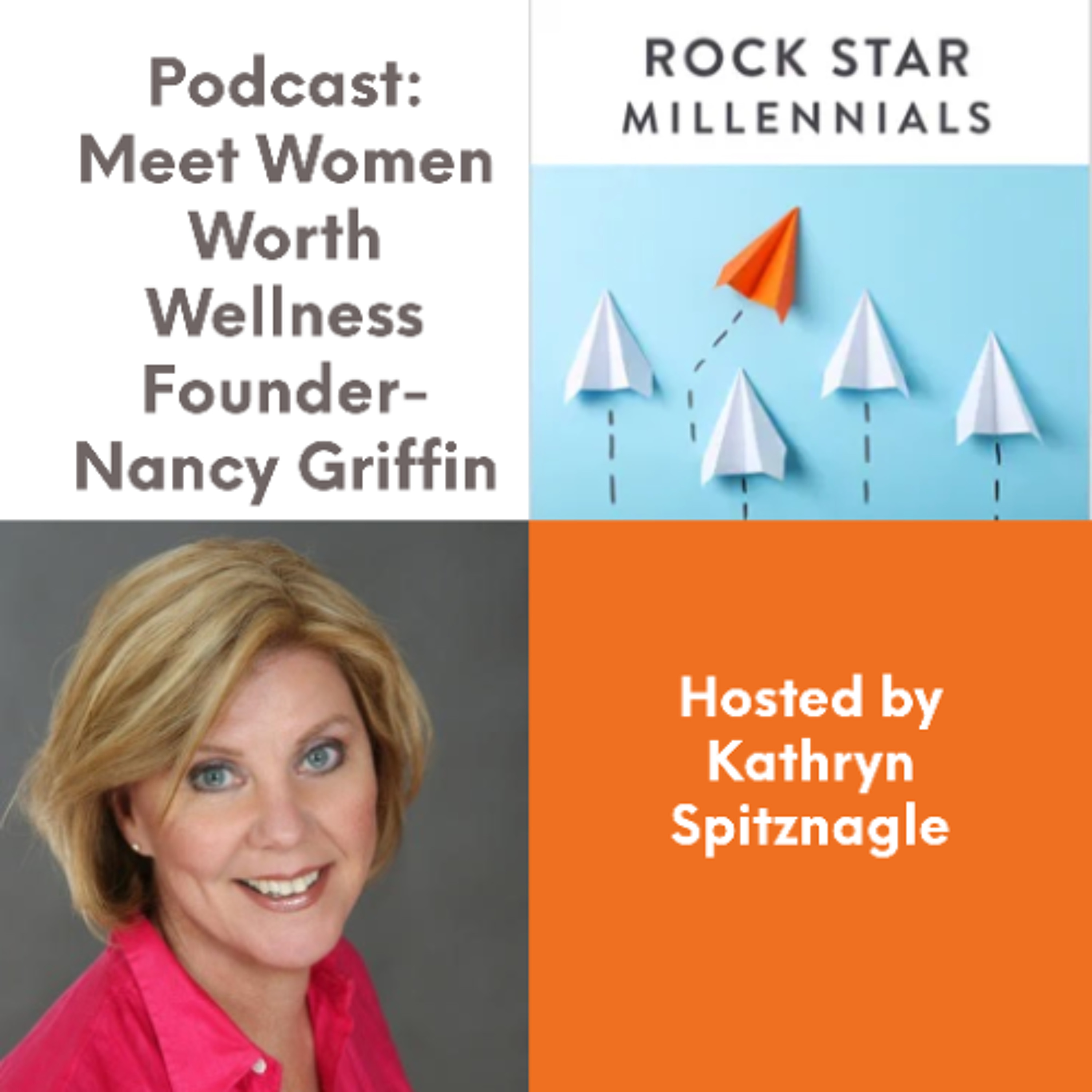 Podcast: Meet Women Worth Wellness Founder-Nancy Griffin