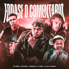 MC PERRE _ FODA_SE O COMENTARIO (DJ MENOR RF DJ FAEEL DJ DE PARIS DJ WL DO TAQUARIL)