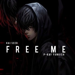 FREE ME w/Kai Seed.