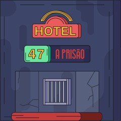 Hotel #47 - A Prisão