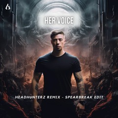 Builder - Her Voice (Headhunterz Remix)(Spearbreak Edit) FREE DOWNLOAD