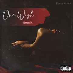Reezy Vxbes - One Wish Remix