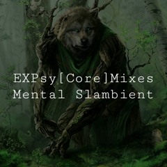 [DJ] EXP Eerie & Mental Slambient Psy0 | Q5/QM (250)