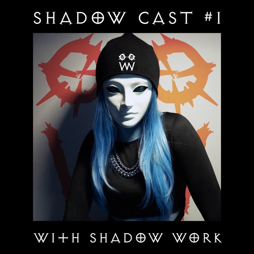 shadoW Cast #1 with shadoW Work