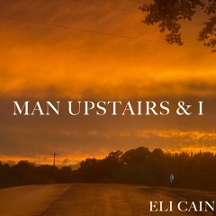 Man Upstairs & I (with Luke Patton)