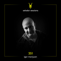 Selador Sessions 351 - Igor Marijuan