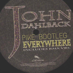 John Dahlback - Everywhere ( Pike Bootleg)