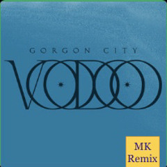 Gorgon City - Voodoo (MK Remix)