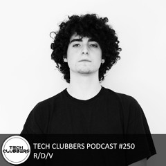 R/D/V - Tech Clubbers Podcast #251