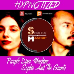 Purple Disco Machine feat Sophie And The Giants - Hypnotized (SoulfulMashup Kiko Dj)