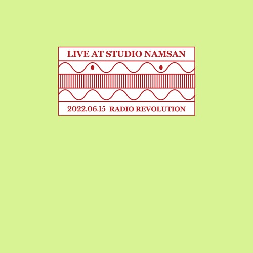 Live at Studio Namsan : Radio Revolution(June 2022)