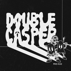 DOUBLE CASPER Feat. BLCKK