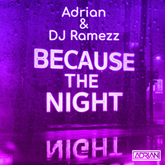 Adrian & Dj Ramezz - Because The Night (Radio Version)