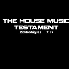 The House Music Testament.