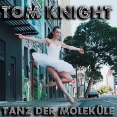 Tom Knight - Tanz Der Moleküle