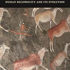 Get [EPUB KINDLE PDF EBOOK] A Cooperative Species: Human Reciprocity and Its Evolution by Samuel Bow