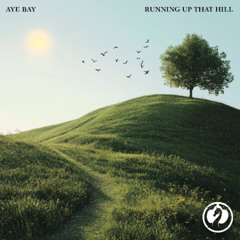Running Up That Hill [Aye Bay Flip]