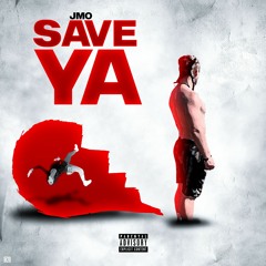 Save Ya (prod JMO)