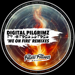 Digital Pilgrimz - We On Fire (Strong4Life Remix)