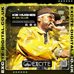 Kie Hughes - In Da Club (Out Now on Excite Digital)