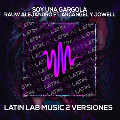 Soy Una Gargola - Rauw Alejandro, Arcangel Y Jowell [Latin Lab Music 2 Versiones]