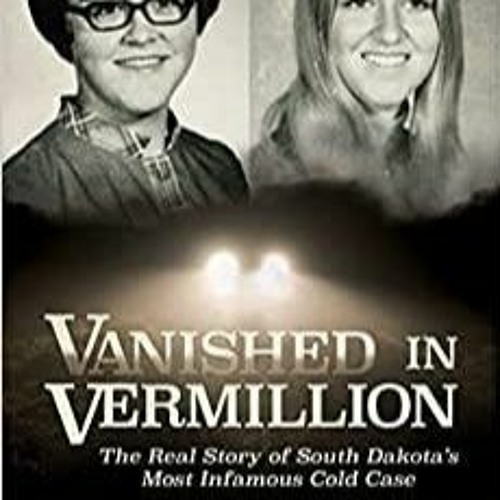 Stream PDFDownload Vanished in Vermillion The Real Story of South