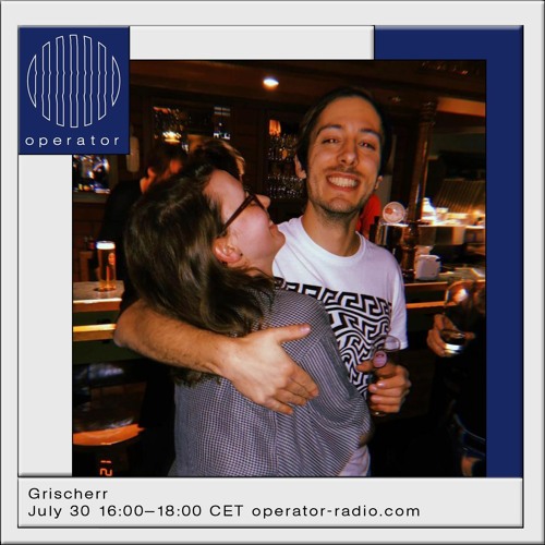 Grischerr @ Operator Radio 30 July 2022