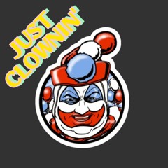 JUST CLOWNIN'