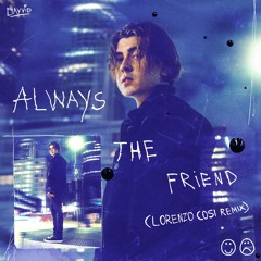 Always The Friend (Lorenzo Cosi Remix)