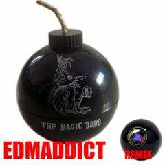 The Magic Bomb - Edmaddict Remix