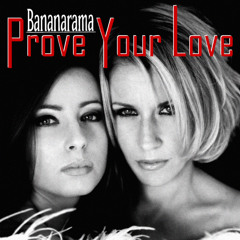 Prove Your Love (K-W-G PWL Mashup) BANANARAMA