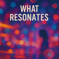 What Resonates