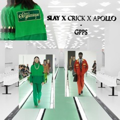 Crick X Apollo X Slay - GPPS [prod. CorMill]👝👠💄