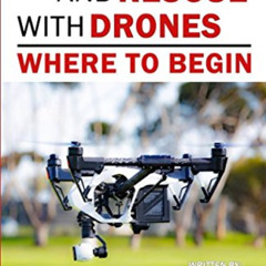 [ACCESS] EPUB 🗸 Search and Rescue with Drones: Where to Begin (Public Safety Series)