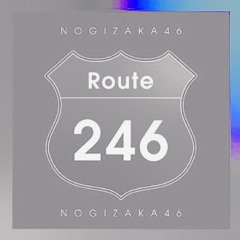 乃木坂46 Route246 remix