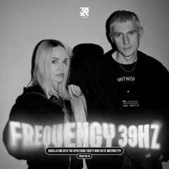 Frequency 39.14Hz w/ Hotpretty