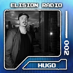 Elision Radio 002 - Hugo