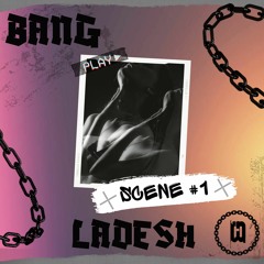 Bang Ladesh - Scene #1