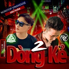 Nonstop Vinahouse - 2 Dòng Kẻ - Tũn Kyo Ft Bảo Xăm