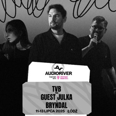 AUDIORIVER 2025 - TVB & GUEST JULKA & BRYNDAL (LIVE SET)
