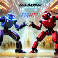 Too Bassick - FIGHT!