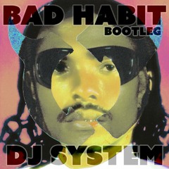 Steve Lacy - Bad Habit (DJ System Bootleg)