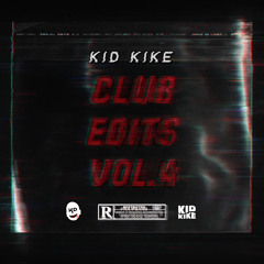 CLUB EDITS VOL. 4 BY KID KIKE