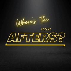 Where's The Afters...