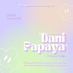 Round 56: Dani Papaya for BKiND Music
