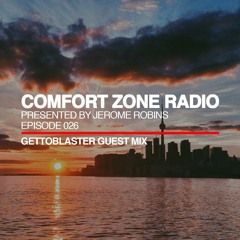 Comfort Zone Radio Episode 026 - Gettoblaster Guest Mi‪x