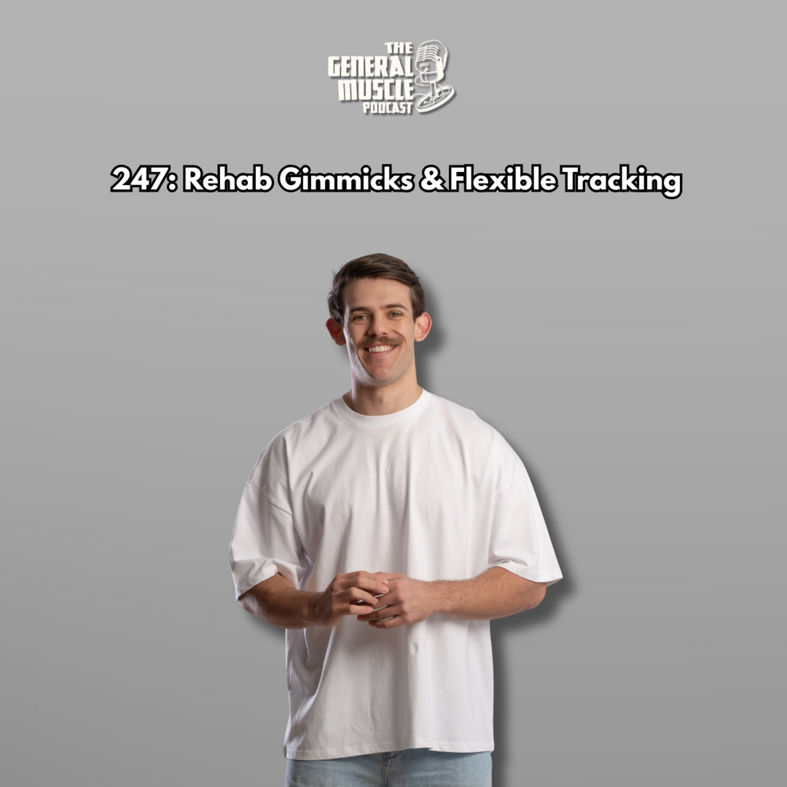 247: Rehab Gimmicks & Flexible Tracking episode artwork