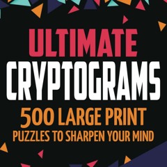 [PDF]❤️DOWNLOAD⚡️ Ultimate Cryptograms 500 Large Print Puzzles to Sharpen Your Mind
